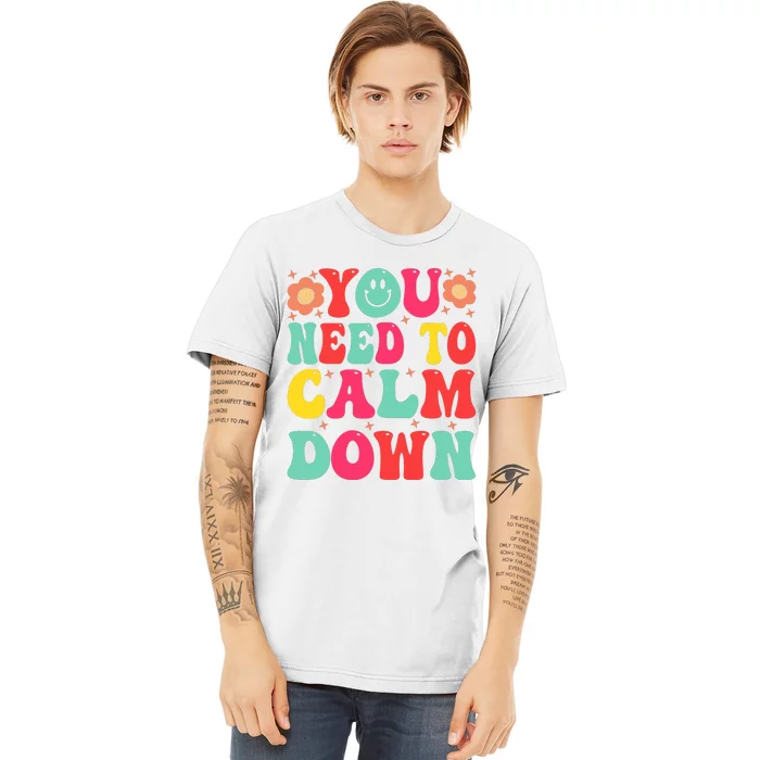 You Need To Calm Down Premium T-Shirt