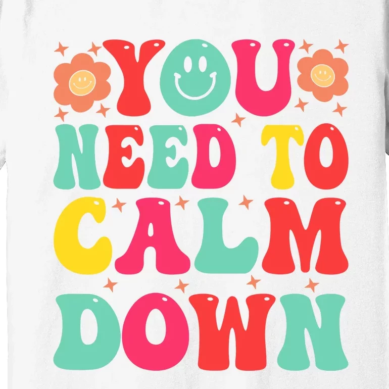 You Need To Calm Down Premium T-Shirt