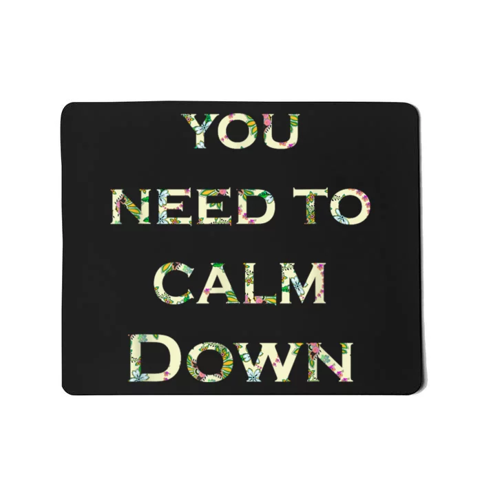 You Need To Calm Down Roses Design Funny For Men & Women Mousepad