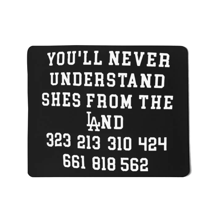 You’ll Never Understand Shes From The Land Mousepad