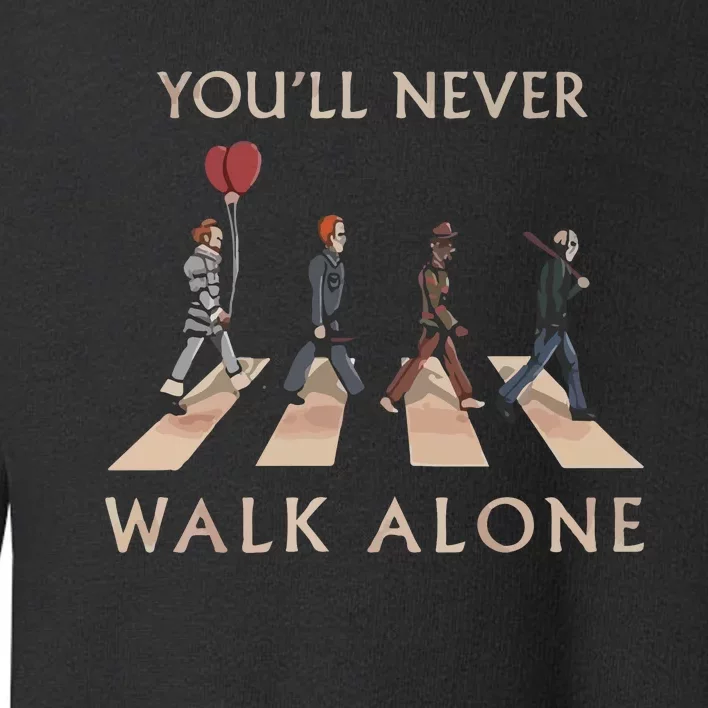 Youll Never Walk Alone Halloween Toddler Sweatshirt