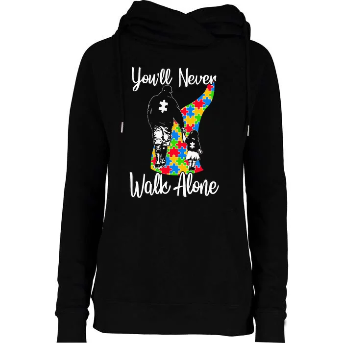 YouLl Never Walk Alone Cute Autism Father Daughter Womens Funnel Neck Pullover Hood