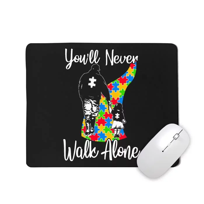 YouLl Never Walk Alone Cute Autism Father Daughter Mousepad