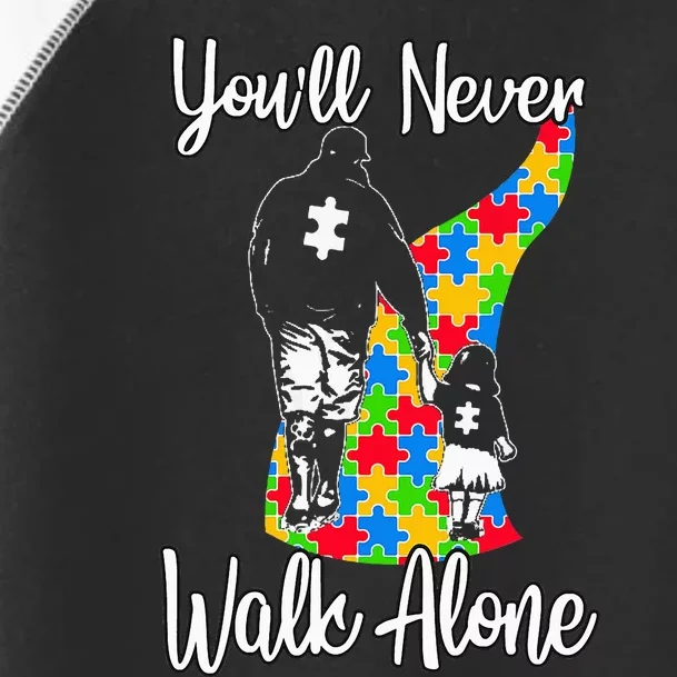 YouLl Never Walk Alone Cute Autism Father Daughter Toddler Fine Jersey T-Shirt