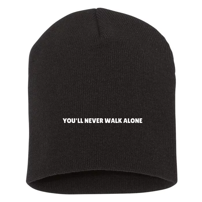 YouLl Never Walk Alone Short Acrylic Beanie