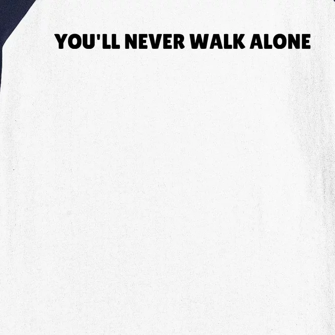 YouLl Never Walk Alone Baseball Sleeve Shirt