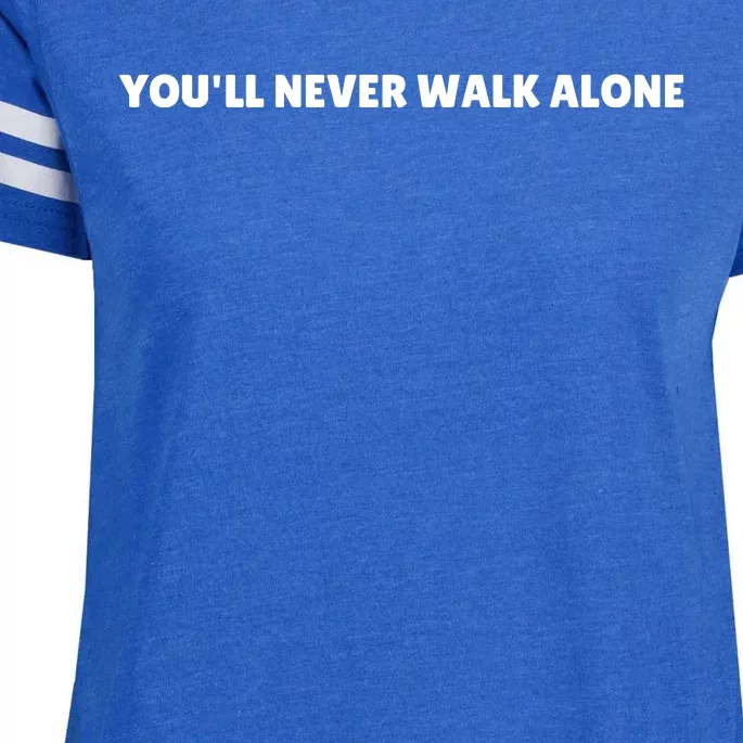 YouLl Never Walk Alone Enza Ladies Jersey Football T-Shirt