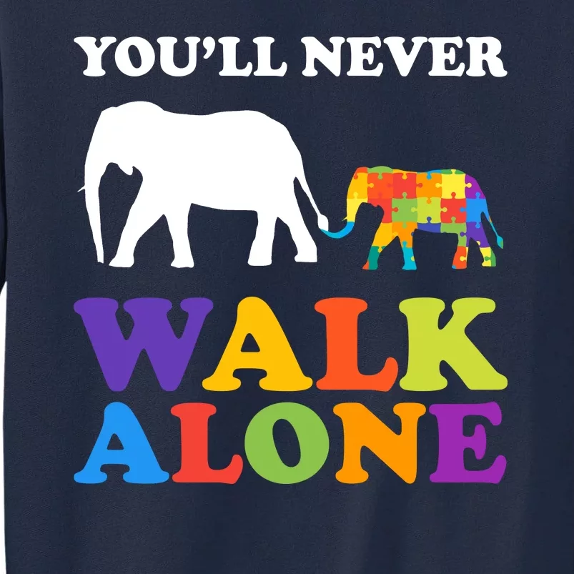 Youll Never Walk Alone Autism Awareness Elephant Tall Sweatshirt