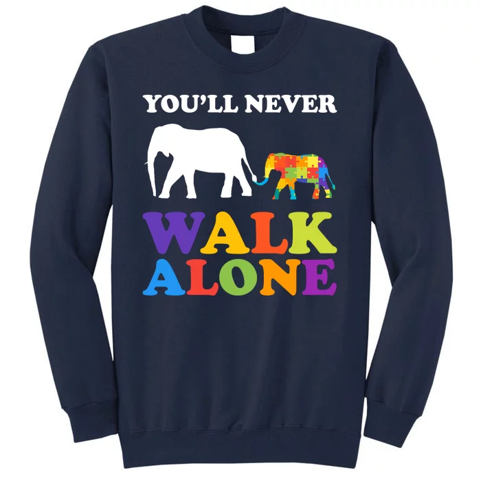 Youll Never Walk Alone Autism Awareness Elephant Tall Sweatshirt