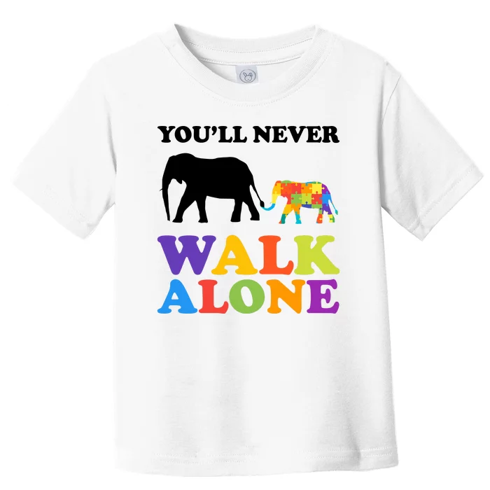 Youll Never Walk Alone Autism Awareness Elephant Toddler T-Shirt