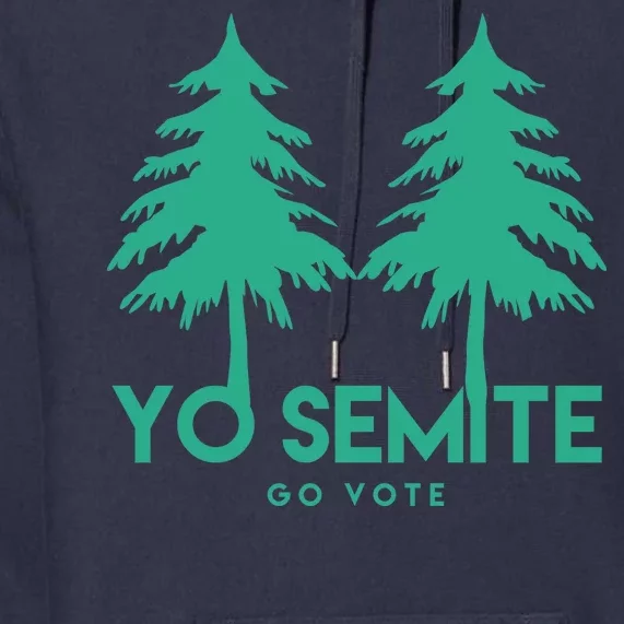 Yo Semite Go Vote Anti Trump Premium Hoodie