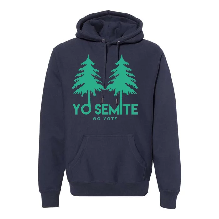 Yo Semite Go Vote Anti Trump Premium Hoodie