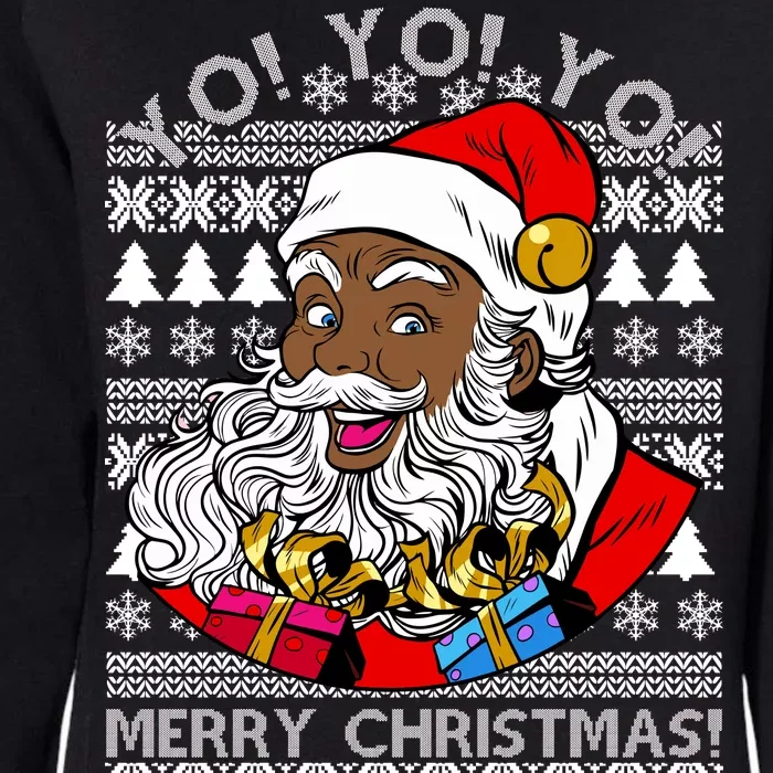 Yo Yo Yo Ho Ho Ho Black Santa Claus Ugly Christmas Womens California Wash Sweatshirt