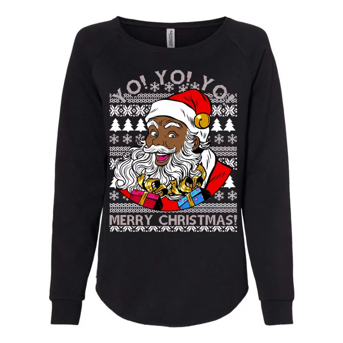 Yo Yo Yo Ho Ho Ho Black Santa Claus Ugly Christmas Womens California Wash Sweatshirt