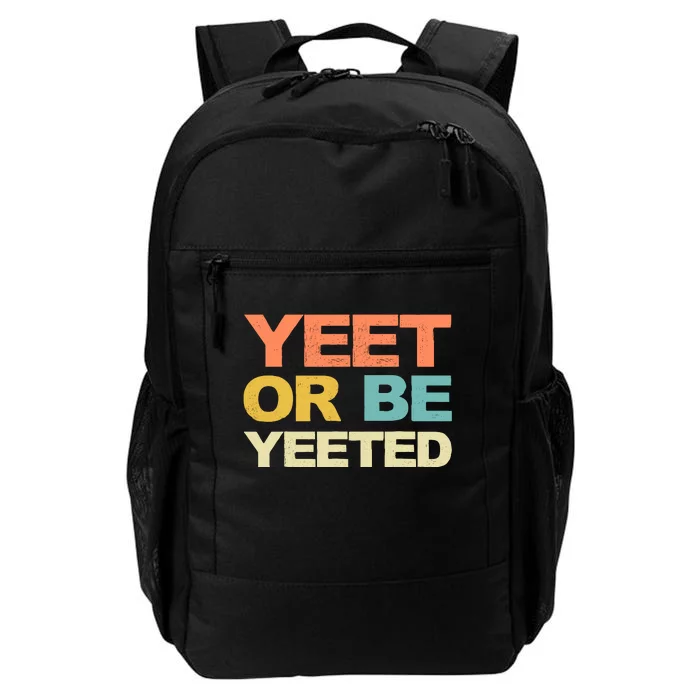 Yeet Or Be Yeeted Yeet Dank Meme Gift Daily Commute Backpack