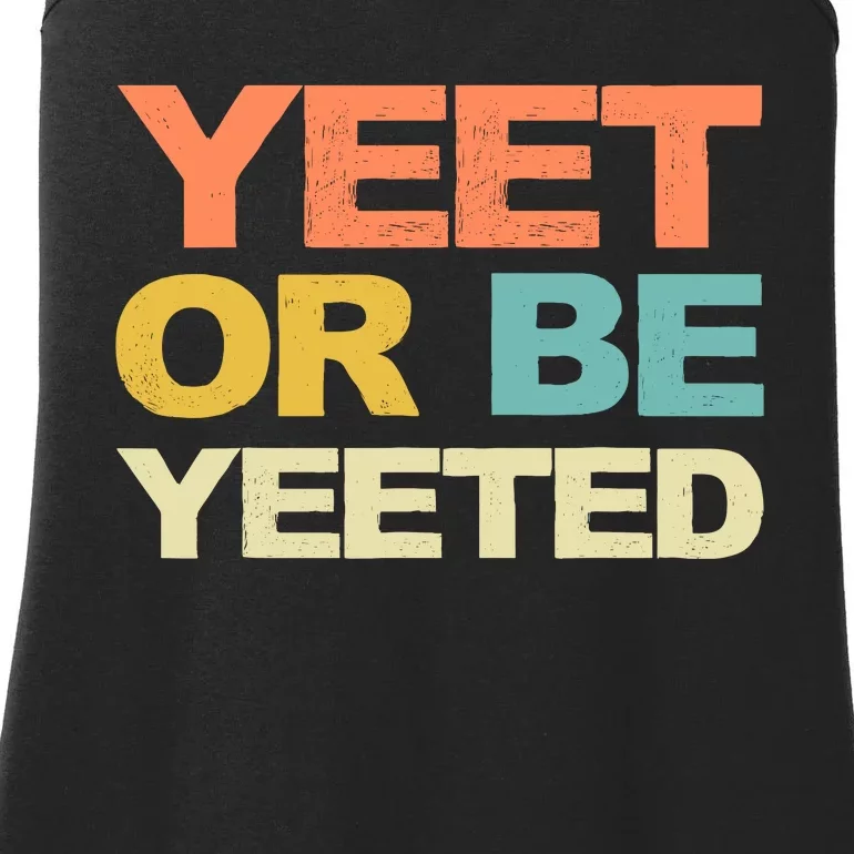 Yeet Or Be Yeeted Yeet Dank Meme Gift Ladies Essential Tank