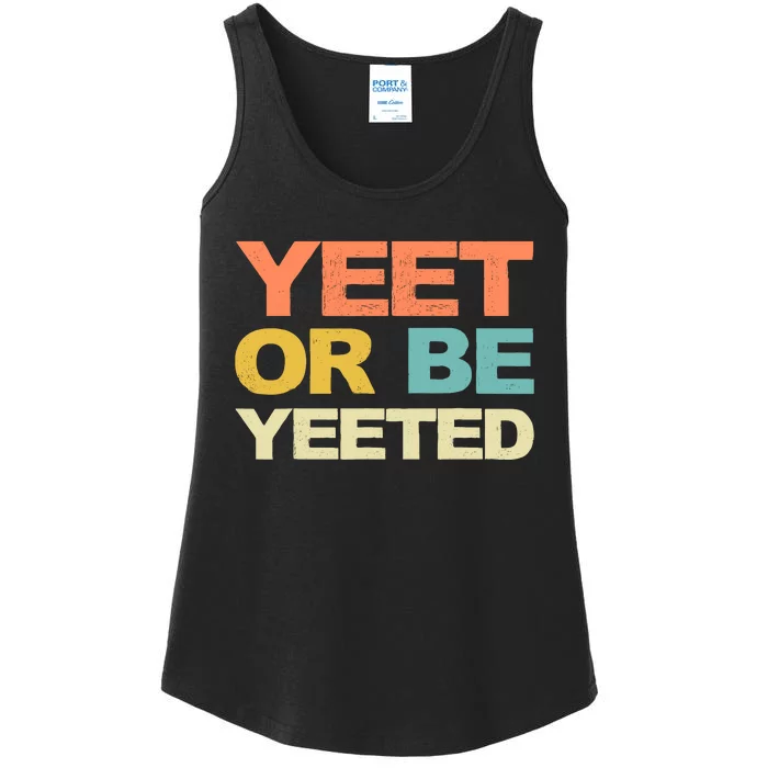 Yeet Or Be Yeeted Yeet Dank Meme Gift Ladies Essential Tank