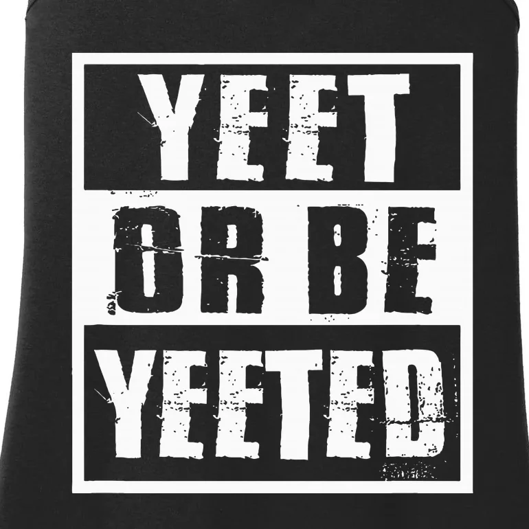 Yeet Or Be Yeeted Meme Ladies Essential Tank