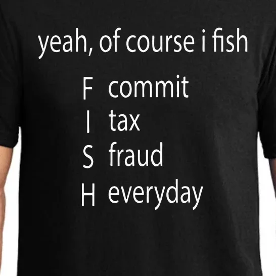 Yeah Of Course I Fish Commit Tax Fraud Everyday Fishing Pajama Set