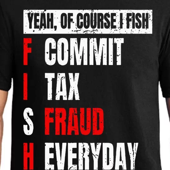 Yeah Of Course I Fish Commit Tax Fraud Funny Fishing Pajama Set