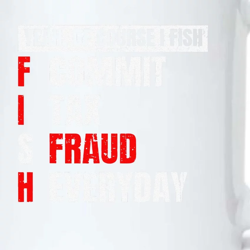 Yeah Of Course I Fish Commit Tax Fraud Funny Fishing Black Color Changing Mug