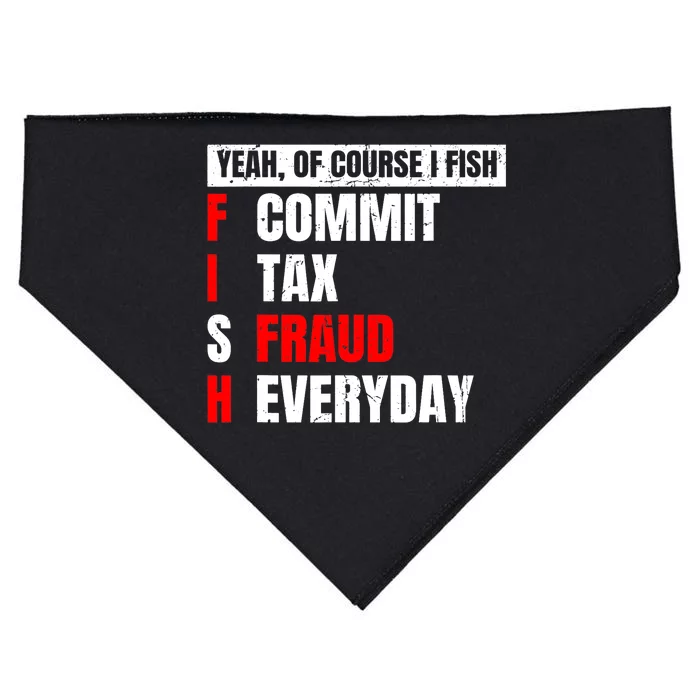 Yeah of Course I Fish Commit Tax Fraud Funny Fishing USA-Made Doggie Bandana