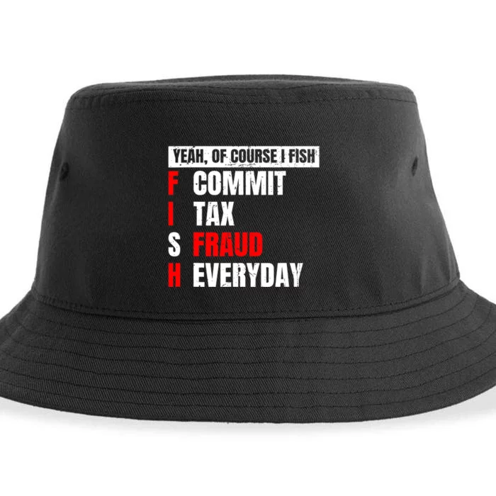 Yeah of Course I Fish Commit Tax Fraud Funny Fishing Sustainable Bucket Hat