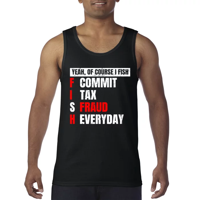 Yeah of Course I Fish Commit Tax Fraud Funny Fishing Tank Top