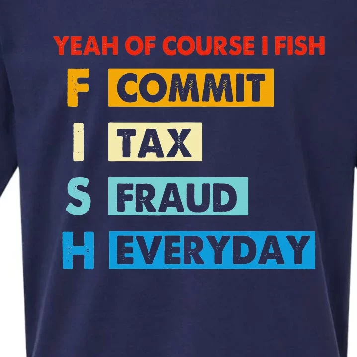 Yeah Of Course I Fish Commit Tax Fraud Everyday Fishing Sueded Cloud Jersey T-Shirt