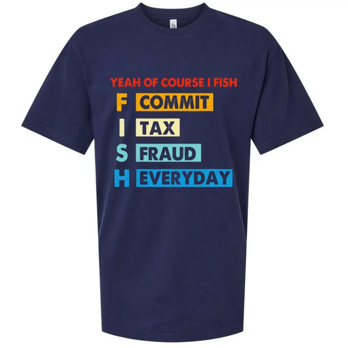 Yeah Of Course I Fish Commit Tax Fraud Everyday Fishing Sueded Cloud Jersey T-Shirt