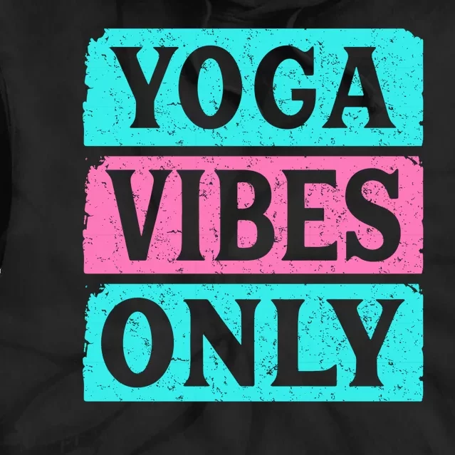 Yoga Vibes Only Tie Dye Hoodie