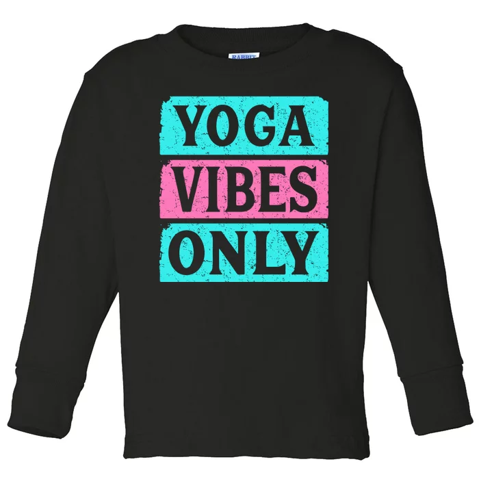 Yoga Vibes Only Toddler Long Sleeve Shirt