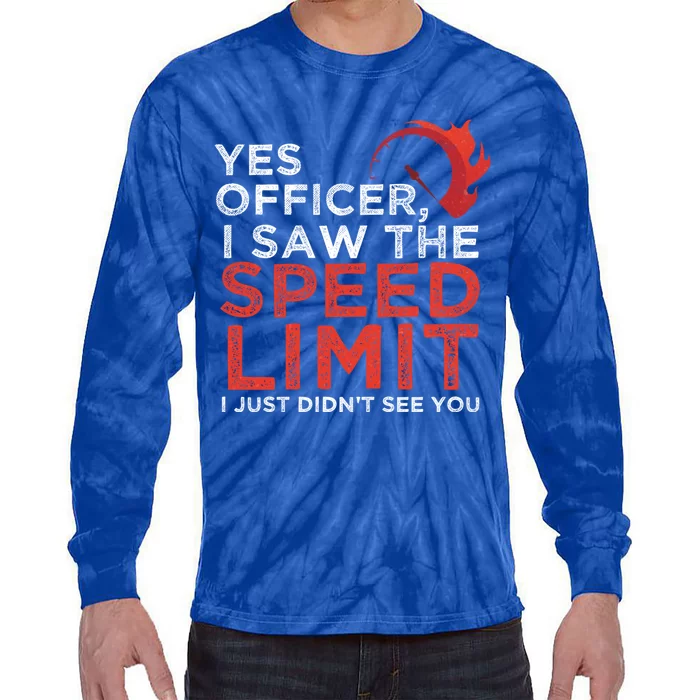 Yes Officer I Saw The Speed Limit Car Funny Enthusiast Gift Tie-Dye Long Sleeve Shirt