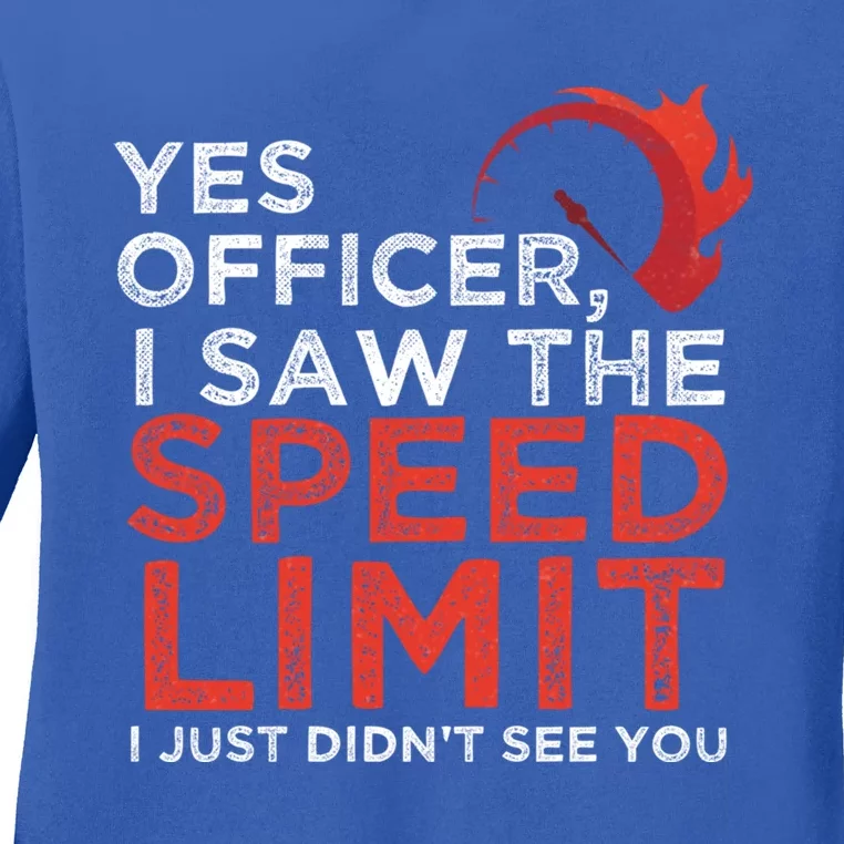 Yes Officer I Saw The Speed Limit Car Funny Enthusiast Gift Ladies Long Sleeve Shirt