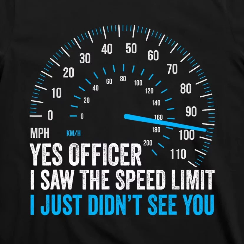 Yes Officer I Saw The Speed Limit Car Racing Sayings T-Shirt