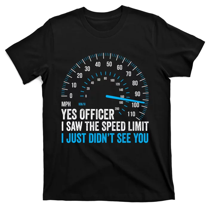 Yes Officer I Saw The Speed Limit Car Racing Sayings T-Shirt