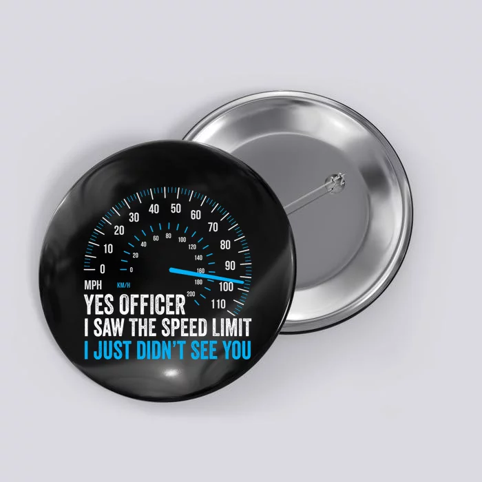 Yes Officer I Saw The Speed Limit Car Racing Sayings Button