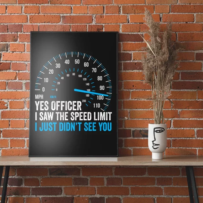 Yes Officer I Saw The Speed Limit Car Racing Sayings Poster