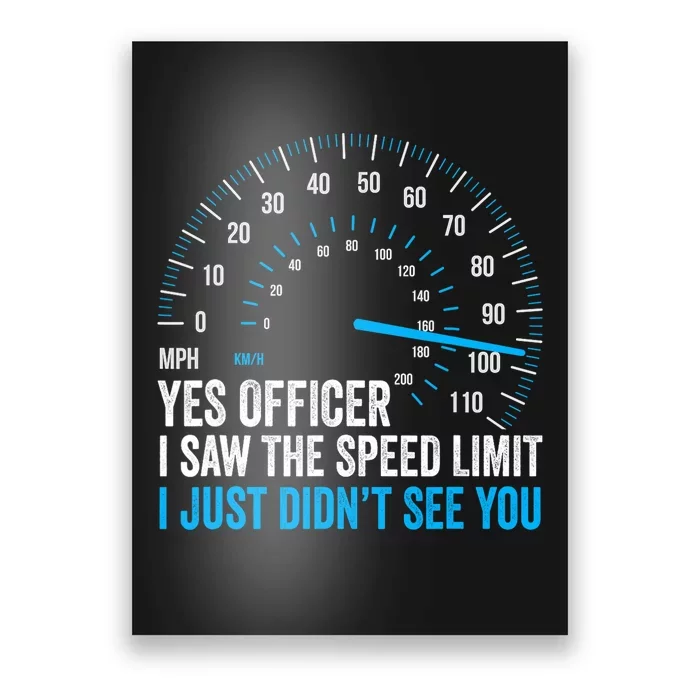 Yes Officer I Saw The Speed Limit Car Racing Sayings Poster