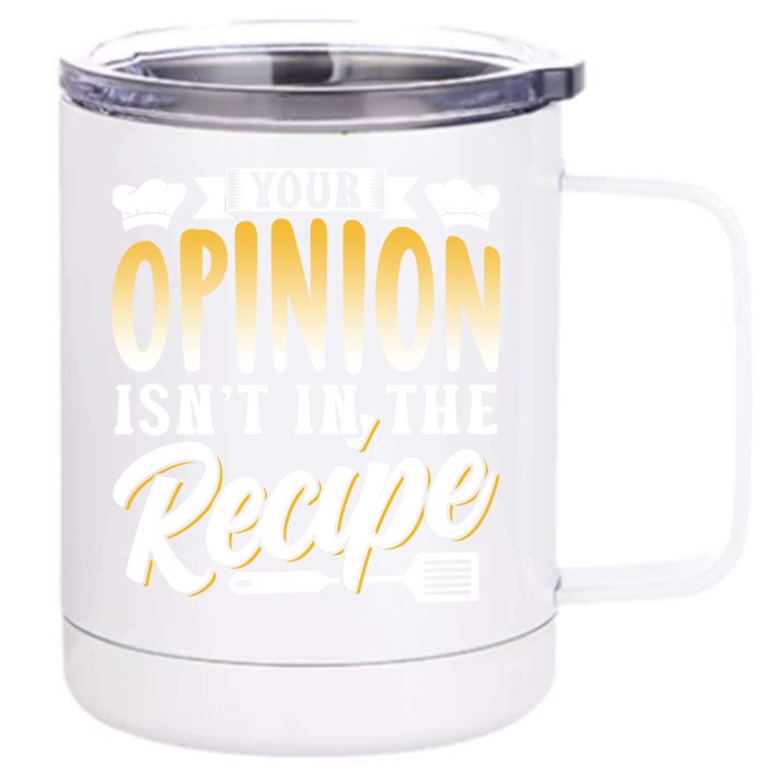 Your Opinion Isn't In The Recipe Mom Cook Mother Cooking Cool Gift Front & Back 12oz Stainless Steel Tumbler Cup