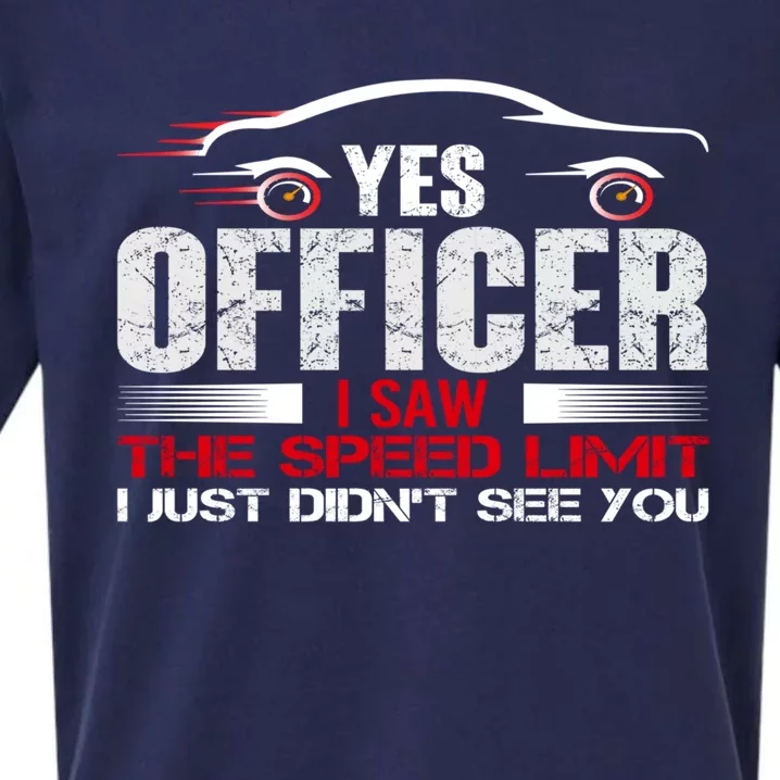 Yes Officer I Saw The Speed Limit Just DidnT See You Funny Gift Sueded Cloud Jersey T-Shirt