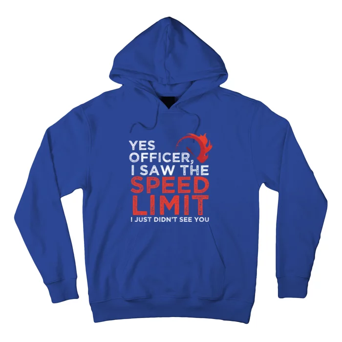 Yes Officer I Saw The Speed Limit Car Funny Enthusiast Gift Great Gift Hoodie