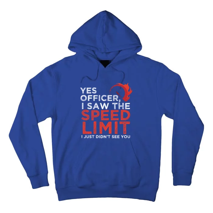 Yes Officer I Saw The Speed Limit Car Funny Enthusiast Gift Great Gift Tall Hoodie