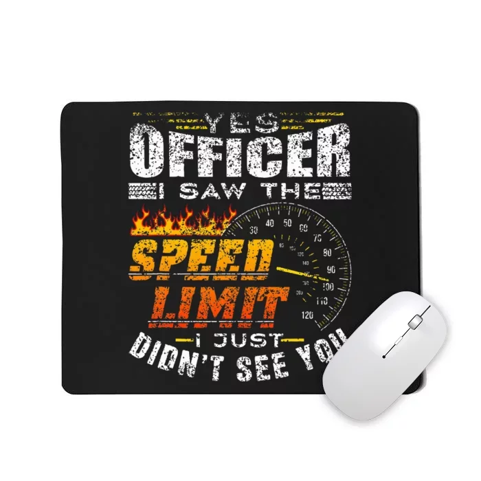 Yes Officer I Saw The Speed Limit Racing Car Mousepad