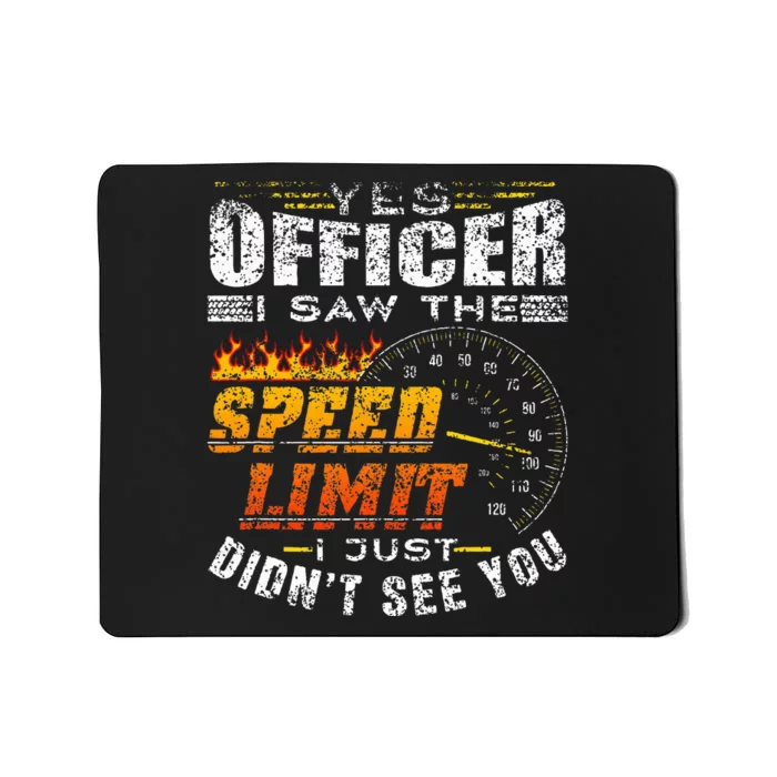 Yes Officer I Saw The Speed Limit Racing Car Mousepad