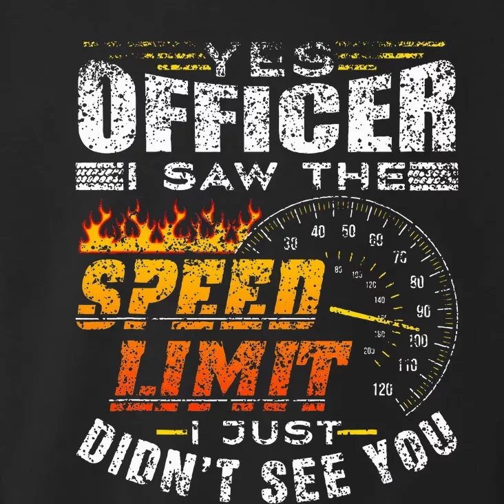 Yes Officer I Saw The Speed Limit Racing Car Toddler Hoodie