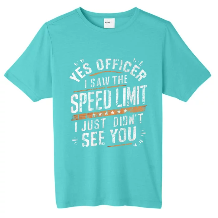 Yes Officer I Saw The Speed Limit Car Speeding Funny Racing Cute Gift ChromaSoft Performance T-Shirt