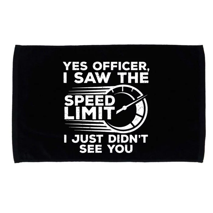 Yes Officer I Saw The Speed Limit I Just DidnT See You Gift Microfiber Hand Towel