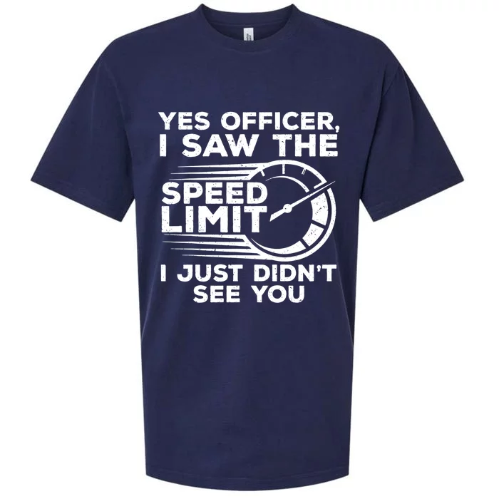 Yes Officer I Saw The Speed Limit I Just DidnT See You Gift Sueded Cloud Jersey T-Shirt