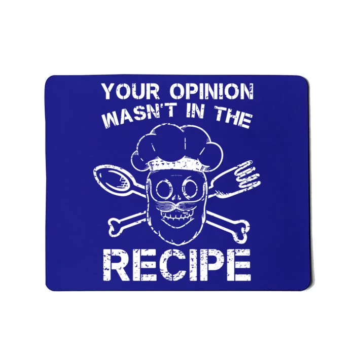 Your Opinion Is Not In The Recipe Cute Gift Mousepad